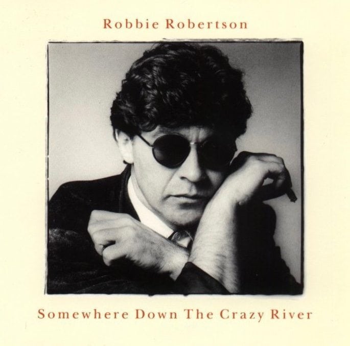 Robbie Robertson's "Somewhere Down the Crazy River"